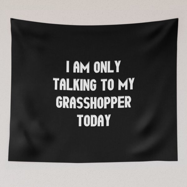 Item preview, I Am Only Talking To My Grasshopper Today designed and sold by Giftyfy.