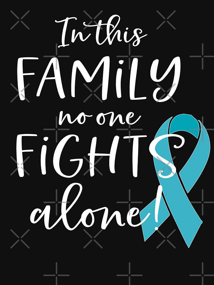 In This Family No One Fights Alone Shirt Ovarian Cancer In This Family No One Fights Alone Shirt Ovarian Cancer