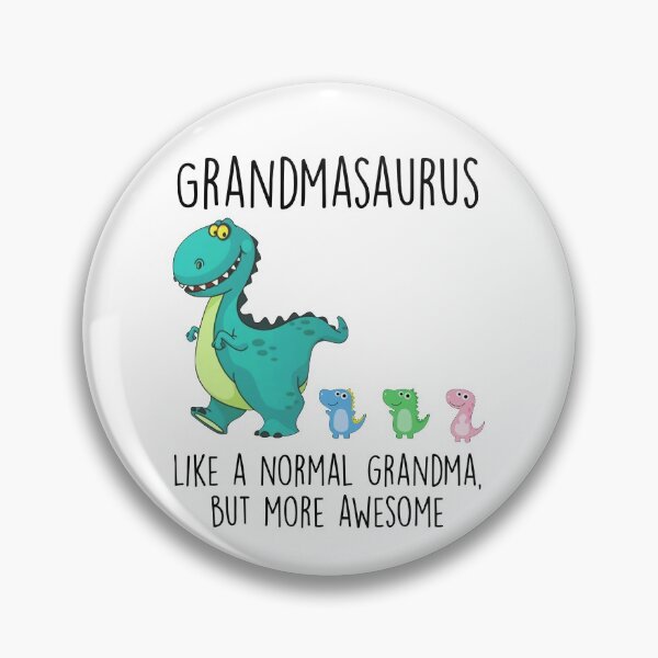 Item preview, Mother's day  Grandmasaurus like a normal grandma but more awesome designed and sold by BynumHartman20.
