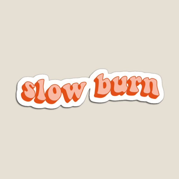 Item preview, Slow Burn designed and sold by FandomPlanet.