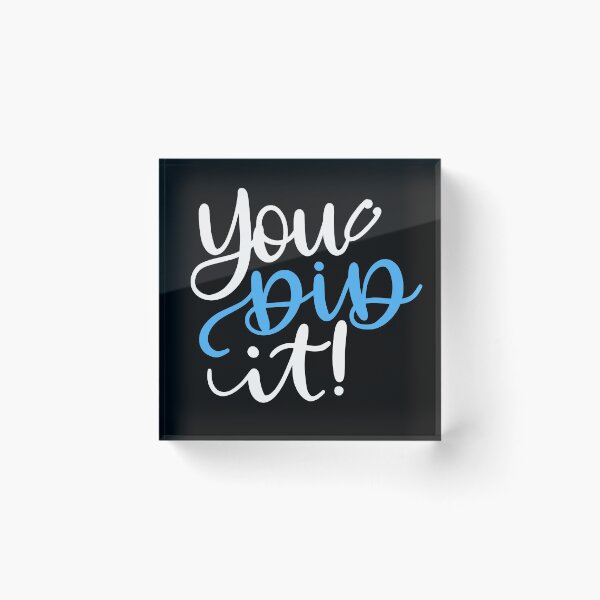 Item preview, You Did It designed and sold by DocTeen.