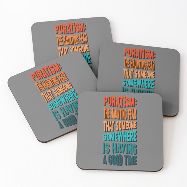 Item preview, Puratism: the haunting fear that someone, somewhere, is having a good time designed and sold by BRU Design.
