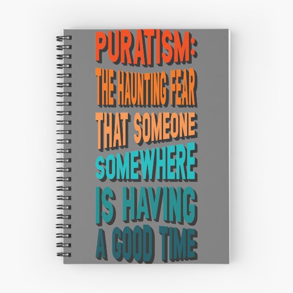 Item preview, Puratism: the haunting fear that someone, somewhere, is having a good time designed and sold by BRU Design.