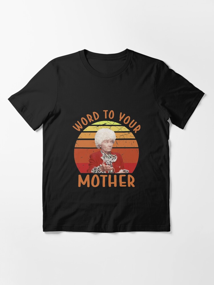 Gift for mom Golden Girls Word To Your Mother Sophia Petrillo shirt mother s day Gift Golden Girls Tee for woman Hanmade cotton shirt