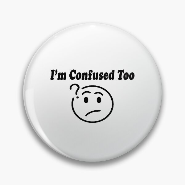 Item preview, I'm Confused Too designed and sold by SPF14.