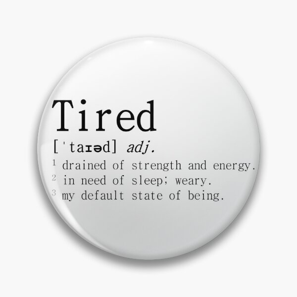 Item preview, Tired definition designed and sold by LaFla24.