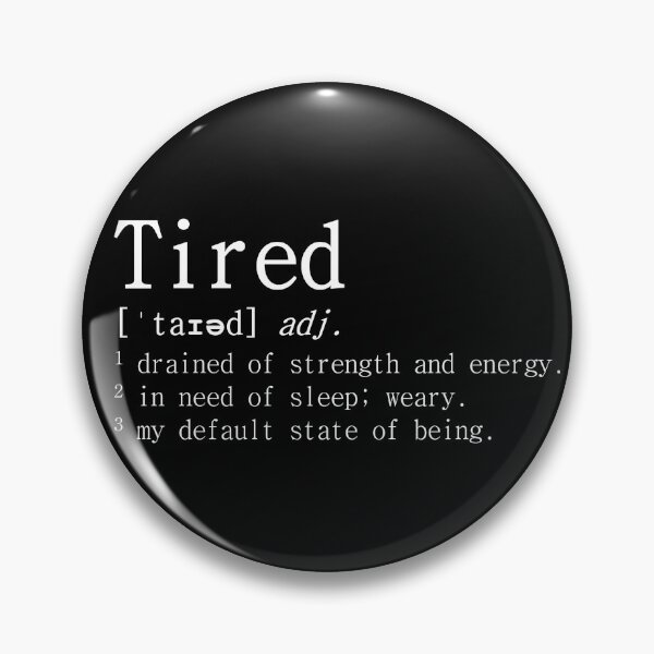 Item preview, Tired definition designed and sold by LaFla24.