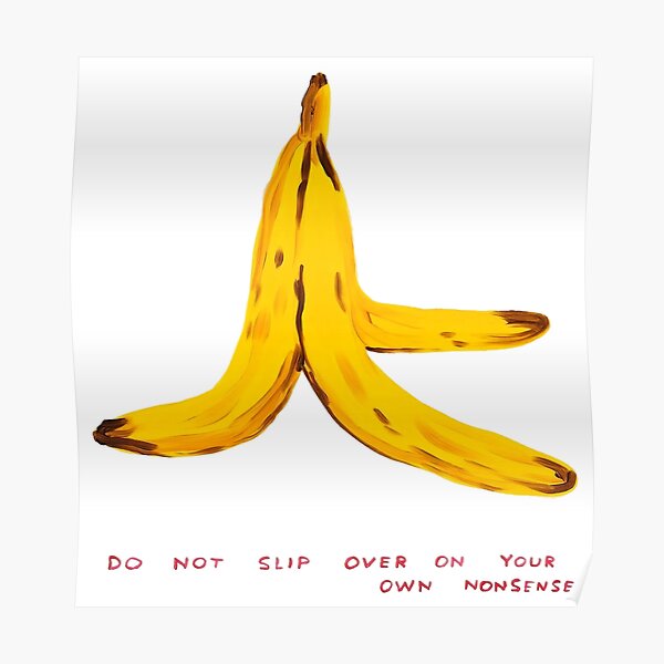 Do Not Slip Over On Your Own Nonsense Poster
