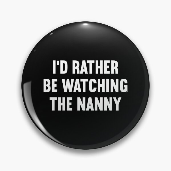 Item preview, I'd Rather Be Watching The Nanny designed and sold by allysmar.