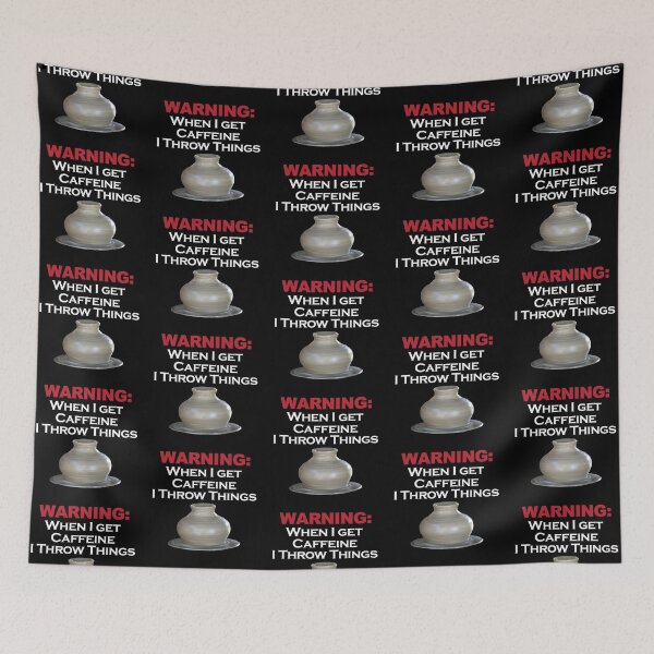 Item preview, WARNING: When I get caffeine I throw things / Pottery Humor designed and sold by bryanmcclelland.