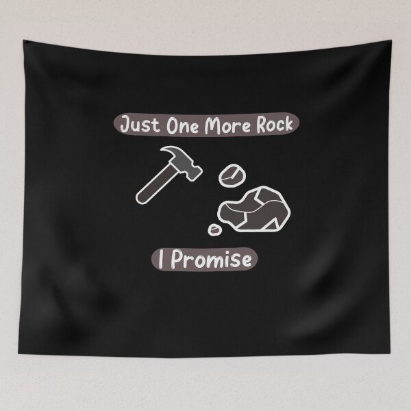 Item preview, Just One More Rock I promise - Geology designed and sold by SHOPBLOB.