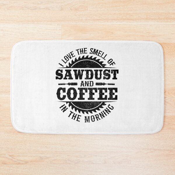 Item preview, I Love Sawdust & Coffee Woodworking Carpenter Gift designed and sold by Stronzi.