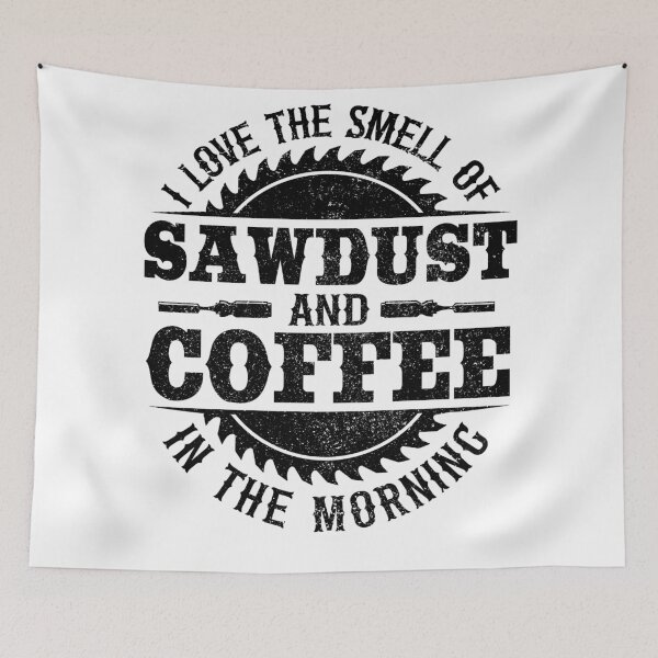 Item preview, I Love Sawdust & Coffee Woodworking Carpenter Gift designed and sold by Stronzi.