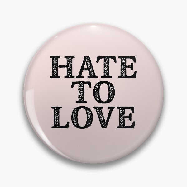 Item preview, Hate to Love designed and sold by FandomPlanet.