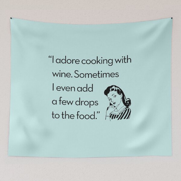 Item preview, I adore cooking with wine. Sometimes I even add a few drops to the food. designed and sold by x1brett.