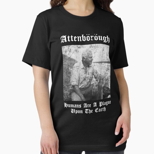 Item preview, Sir David nbsp Attenborough Humans are A Plague Upon The Earth Black Metal Design T-Shirts Gift For Fans, For Men and Women designed and sold by PetraHecker.