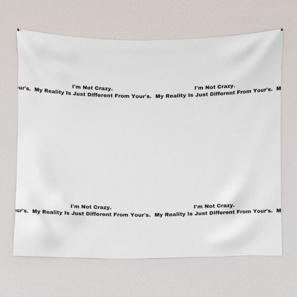 Item preview, I’m Not Crazy. My Reality Is Just Different From Your’s designed and sold by Yeewen88.