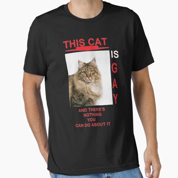 Item preview, This cat is Gay and There s Nothing You can do About it T-Shirts Gift For Fans, For Men and Women designed and sold by PetraHecker.