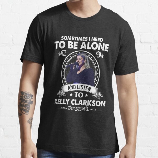 Sometime I Need To Be Alone and Listen To Kelly Classic Essential T-Shirt