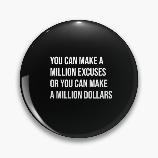Item preview, You can make a million excuses or you can make a million dollars - white text designed and sold by mikeldabbah.