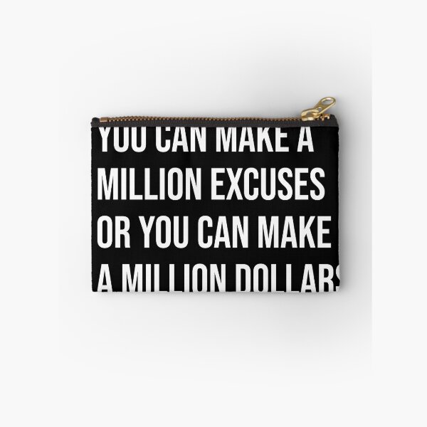 Item preview, You can make a million excuses or you can make a million dollars - white text designed and sold by mikeldabbah.