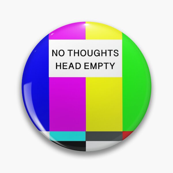 Item preview, No Thoughts Head Empty designed and sold by IsThereAManual.