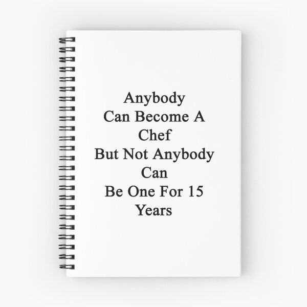 Item preview, Anybody Can Become A Chef But Not Anybody Can Be One For 15 Years  designed and sold by supernova23.