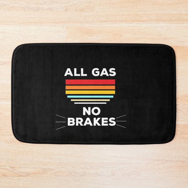 Item preview, All gas no brakes designed and sold by Lakki-s.