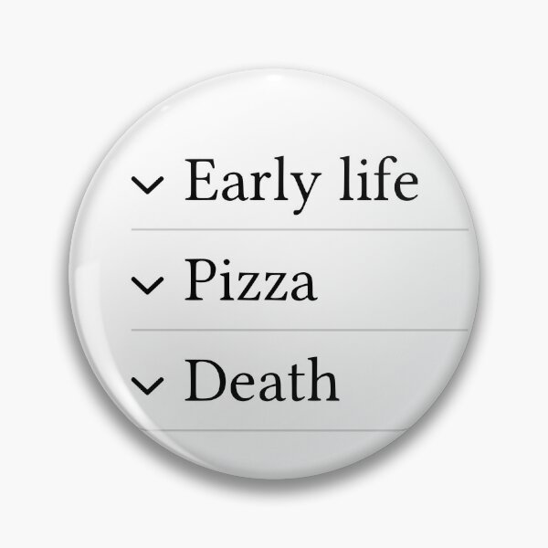 Item preview, early life pizza death wikipedia meme designed and sold by cangurojoe.