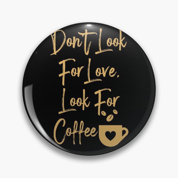 Item preview, Don't Look For Love, Look For Coffee Vintage & Minimalist designed and sold by ecdato.