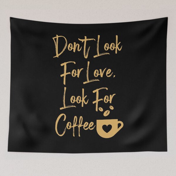 Item preview, Don't Look For Love, Look For Coffee Vintage & Minimalist designed and sold by ecdato.
