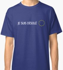 BREXIT: I'm Sorry (French) Classic T-Shirt