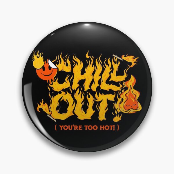 Item preview, Chill Out ( You're Too Hot! ) designed and sold by sillyconevalley.