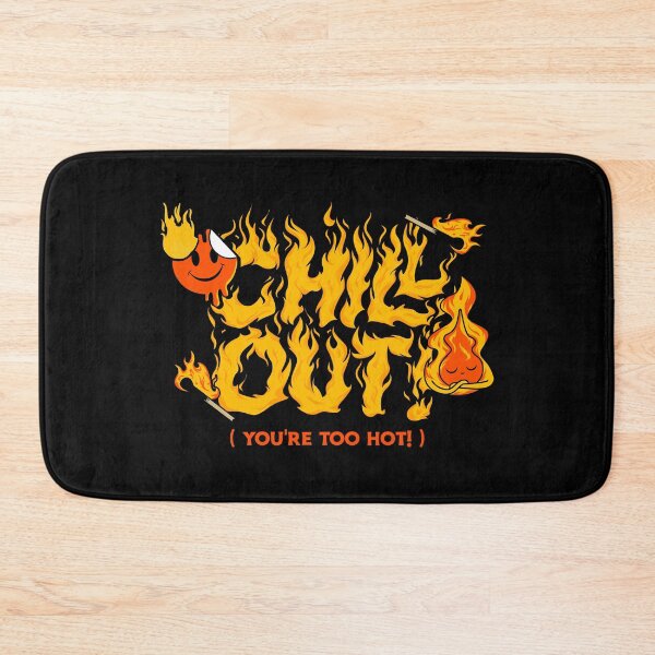 Item preview, Chill Out ( You're Too Hot! ) designed and sold by sillyconevalley.
