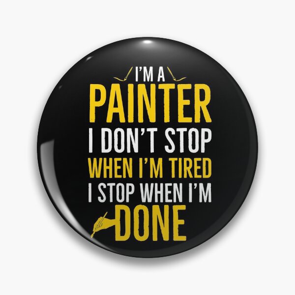 Item preview, Painter I Dont Stop When Im Tired I stop When Im Done Painter Gift designed and sold by Luna1Shop.