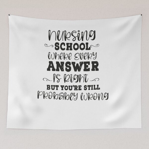 Item preview, Nursing School Where Every Answer Is Right But You're Still Probably Wrong designed and sold by ThebestArtshop.