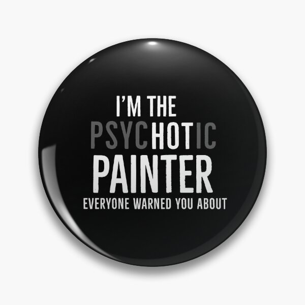 Item preview, Im The Psychotic Painter Everyone Warned You About designed and sold by Luna1Shop.