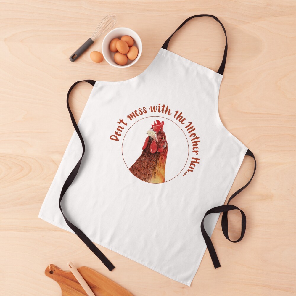Don't mess with the Mother Hen Apron