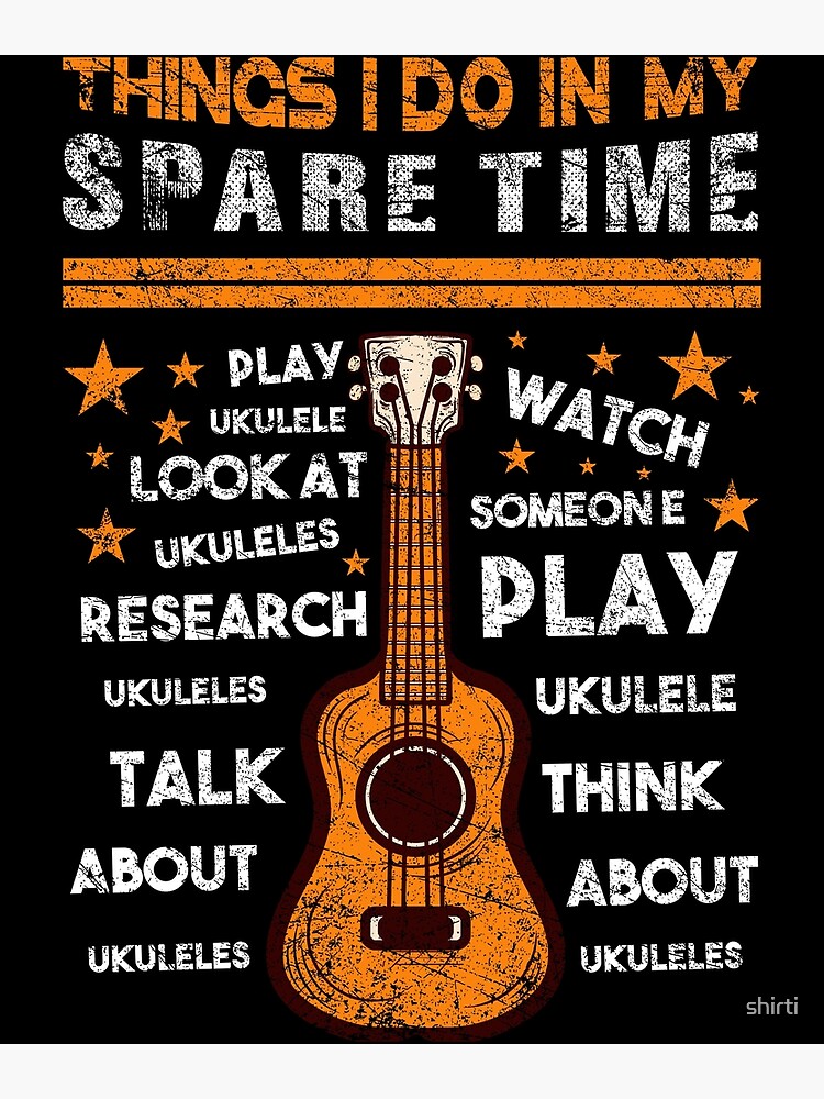 Disover Things I Do In My Spare Time Play Ukulele Chords String Tee Music Instruments Band Pluck Strum Beat Tune Appar Premium Matte Vertical Poster