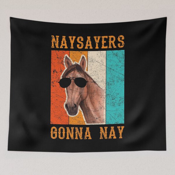 Item preview, Retro Naysayers Gonna Nay Sport Horse Complainer Oppose Tee Pony Horse Hooves Horse Riding Horseshoe Saddle Te designed and sold by shirti.