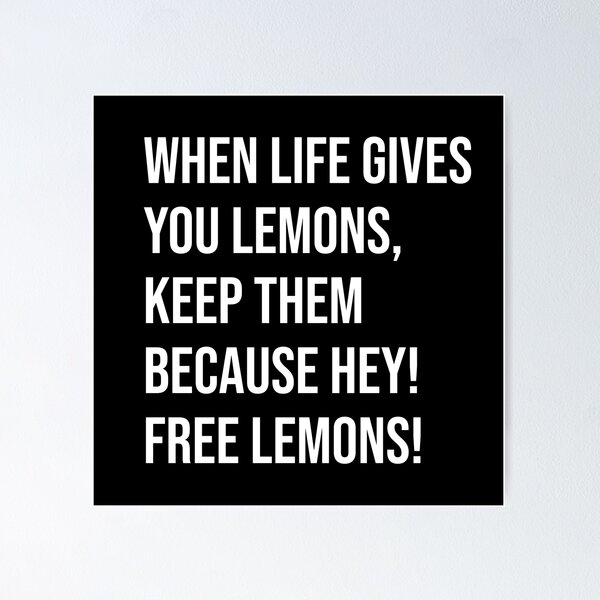 Item preview, When life gives you lemons, keep them because hey! free lemons designed and sold by mikeldabbah.