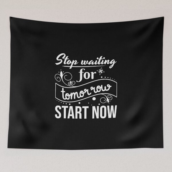 Item preview, Stop waiting for tomorrow, Start now, Procrastinator, Indecisive designed and sold by cyhdesign.