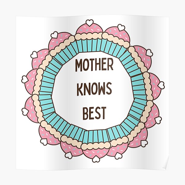 Download Mother Knows Best Posters Redbubble