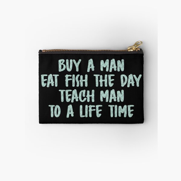 Item preview, Buy A Man Eat Fish The Day Teach Man To A Life Time designed and sold by AmethystMurad.