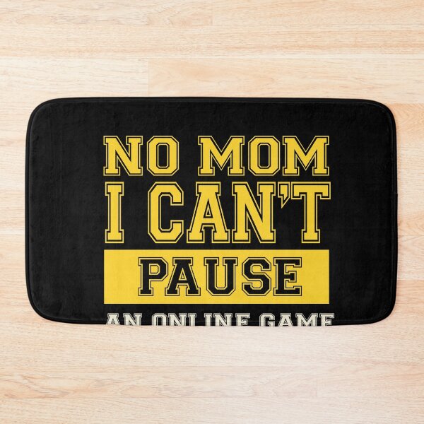 Item preview, No Mom I Can't Pause An Online Game designed and sold by medbdj.