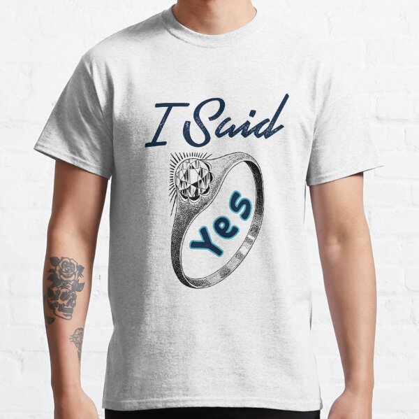 i said yes t shirt