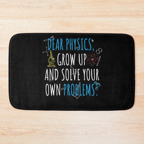Item preview, Dear Physics Grow Up And Solve Your Own Problems designed and sold by Space Art.