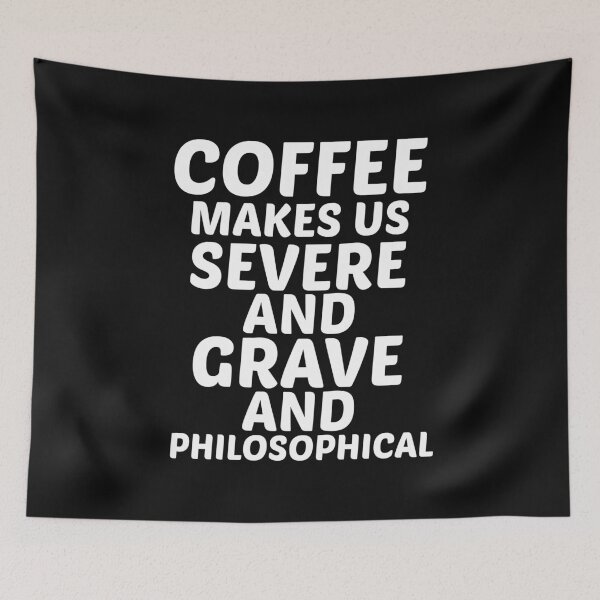 Item preview, Coffee makes us severe, and grave, and philosophical designed and sold by BousboulaStorie.