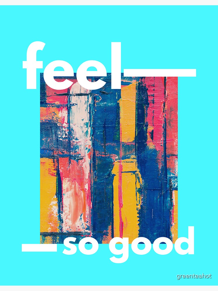 "'Feel So good' Art & Painting" Sticker for Sale by greenteahot Redbubble