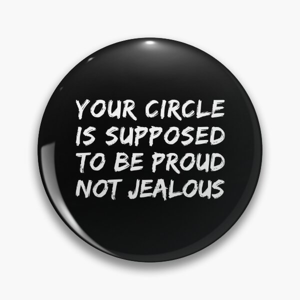 Item preview, Your Circle Is Supposed To Be Proud Not Jealous - Jealousy Quotes designed and sold by T-shirt For You.